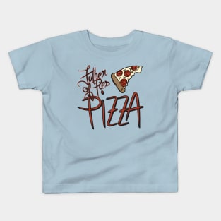 Father of Pies Pizza Kids T-Shirt